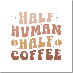 HALF HUMAN HALF COFFEE Funny Coffee Quote Hilarious Sayings Humor Gift Posters and Art